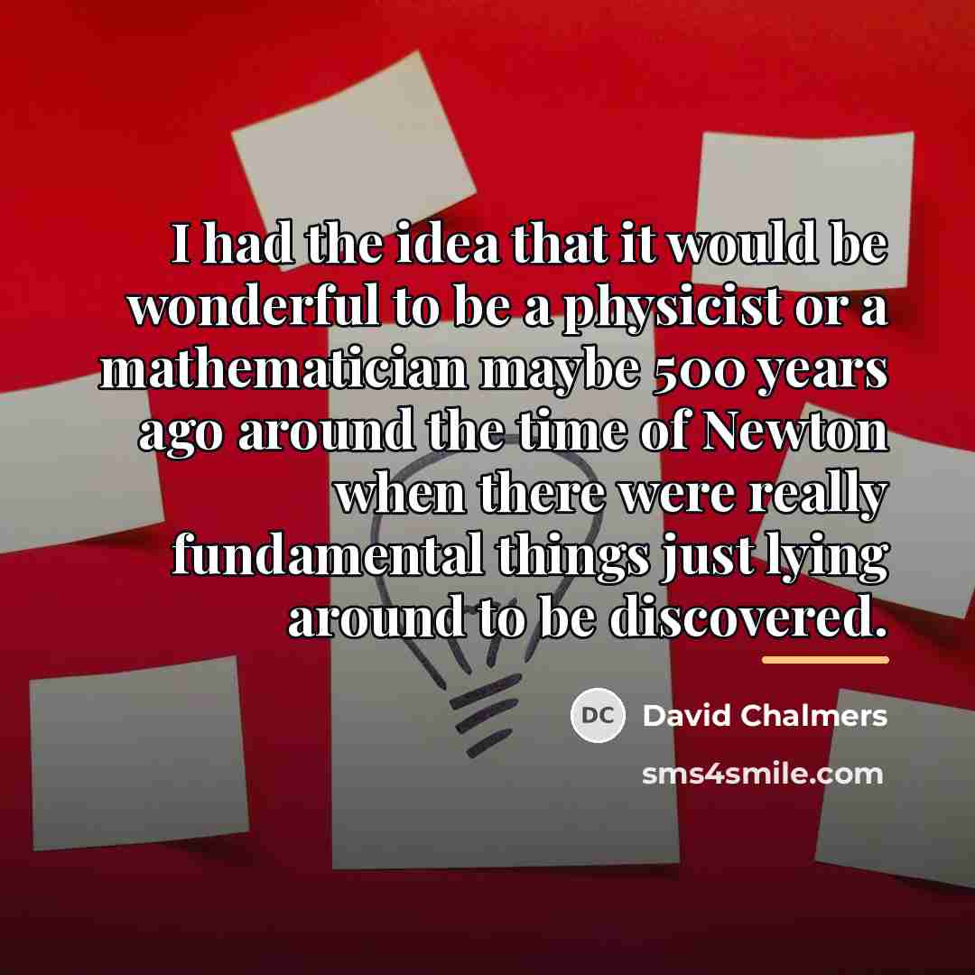 “I had the idea that it would be wonderful to…” quote by David Chalmers