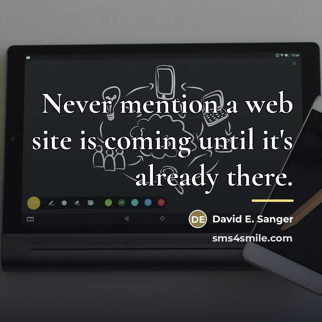 “Never mention a web site is coming until it's already…” quote by David E. Sanger