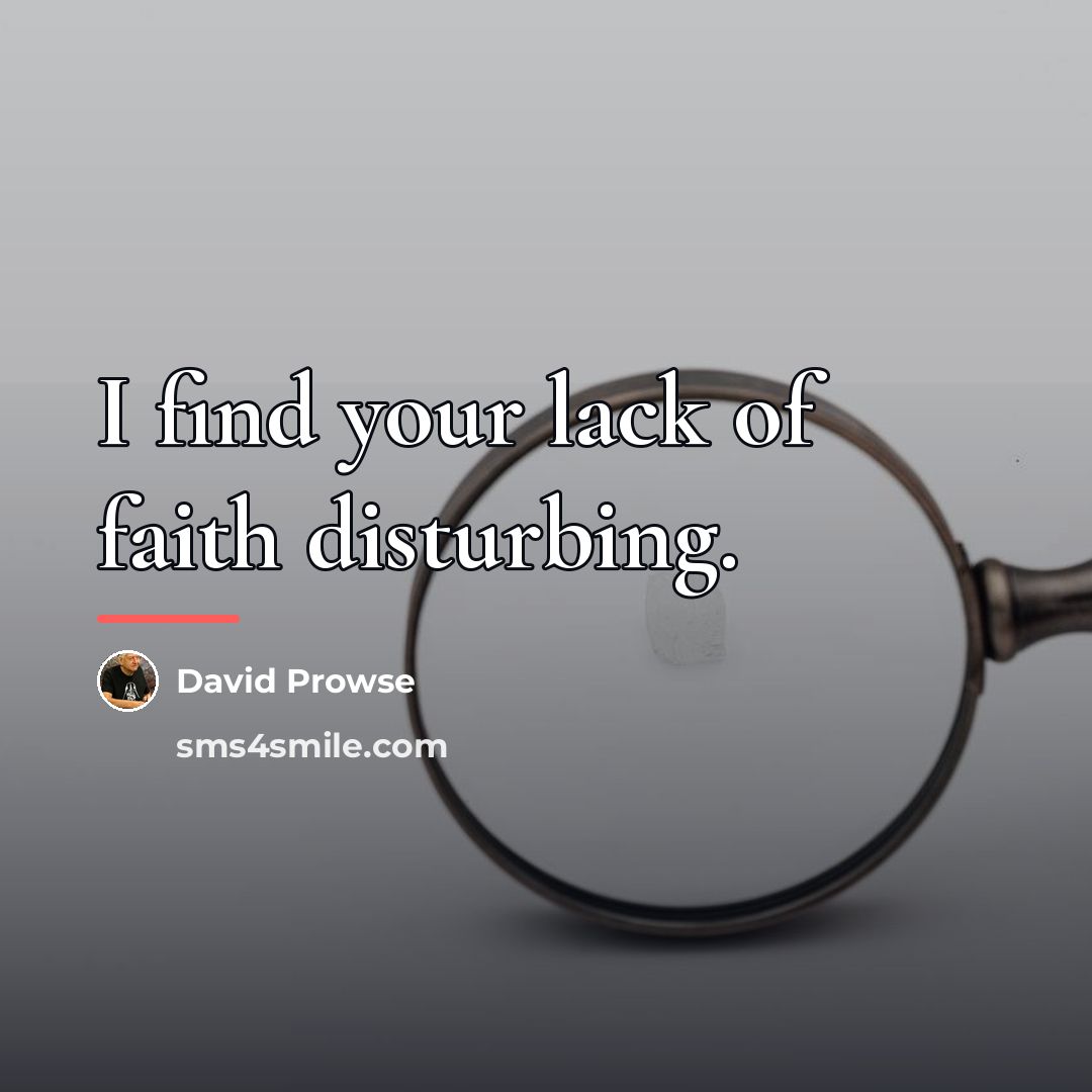 “I find your lack of faith disturbing.…” quote by David Prowse