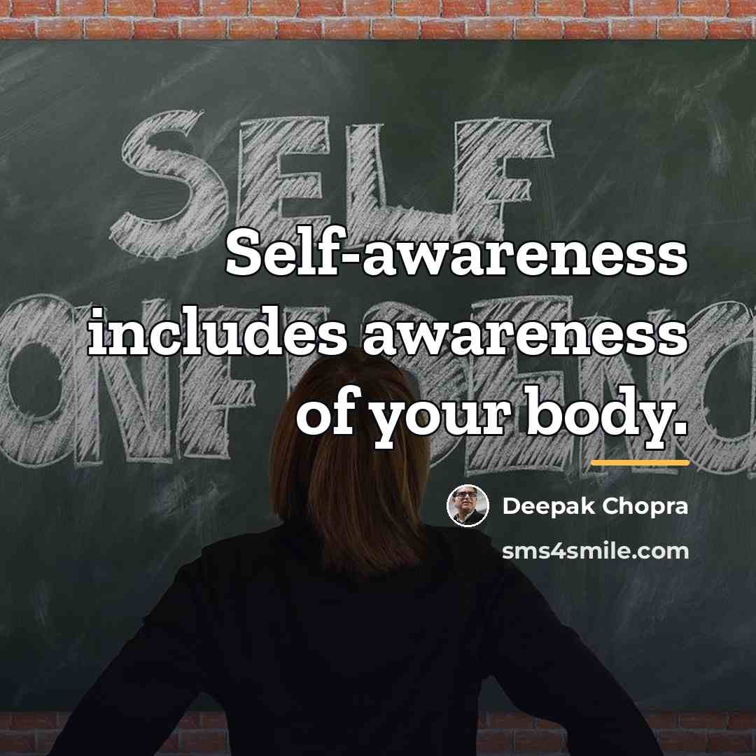 “Self-awareness includes awareness of your body.…” quote by Deepak Chopra