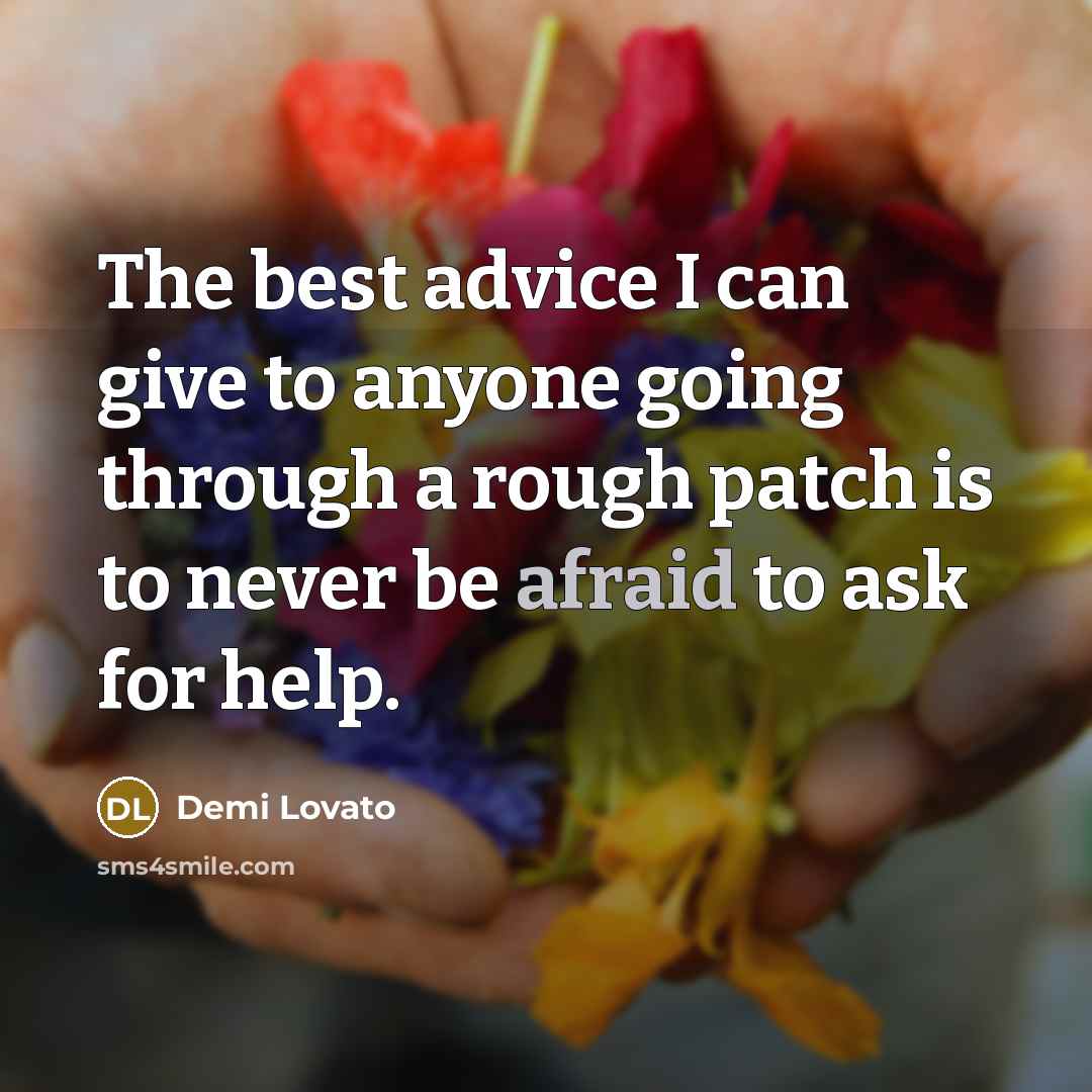 “The best advice I can give to anyone going through…” quote by Demi Lovato