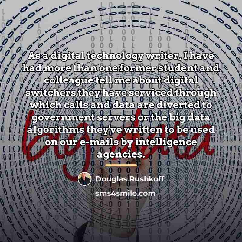 “As a digital technology writer, I have had more than…” quote by Douglas Rushkoff
