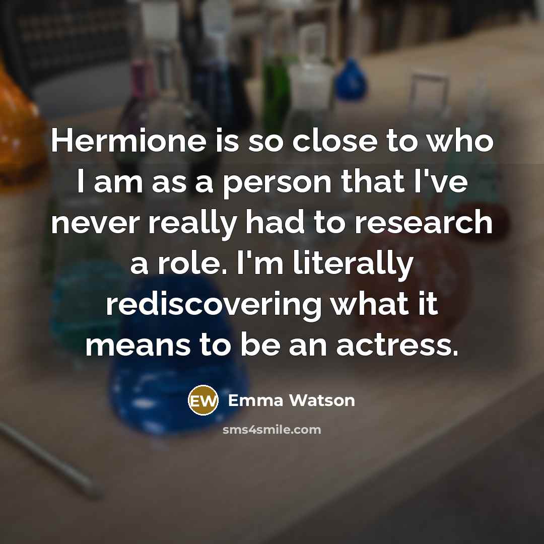 “Hermione is so close to who I am as a…” quote by Emma Watson