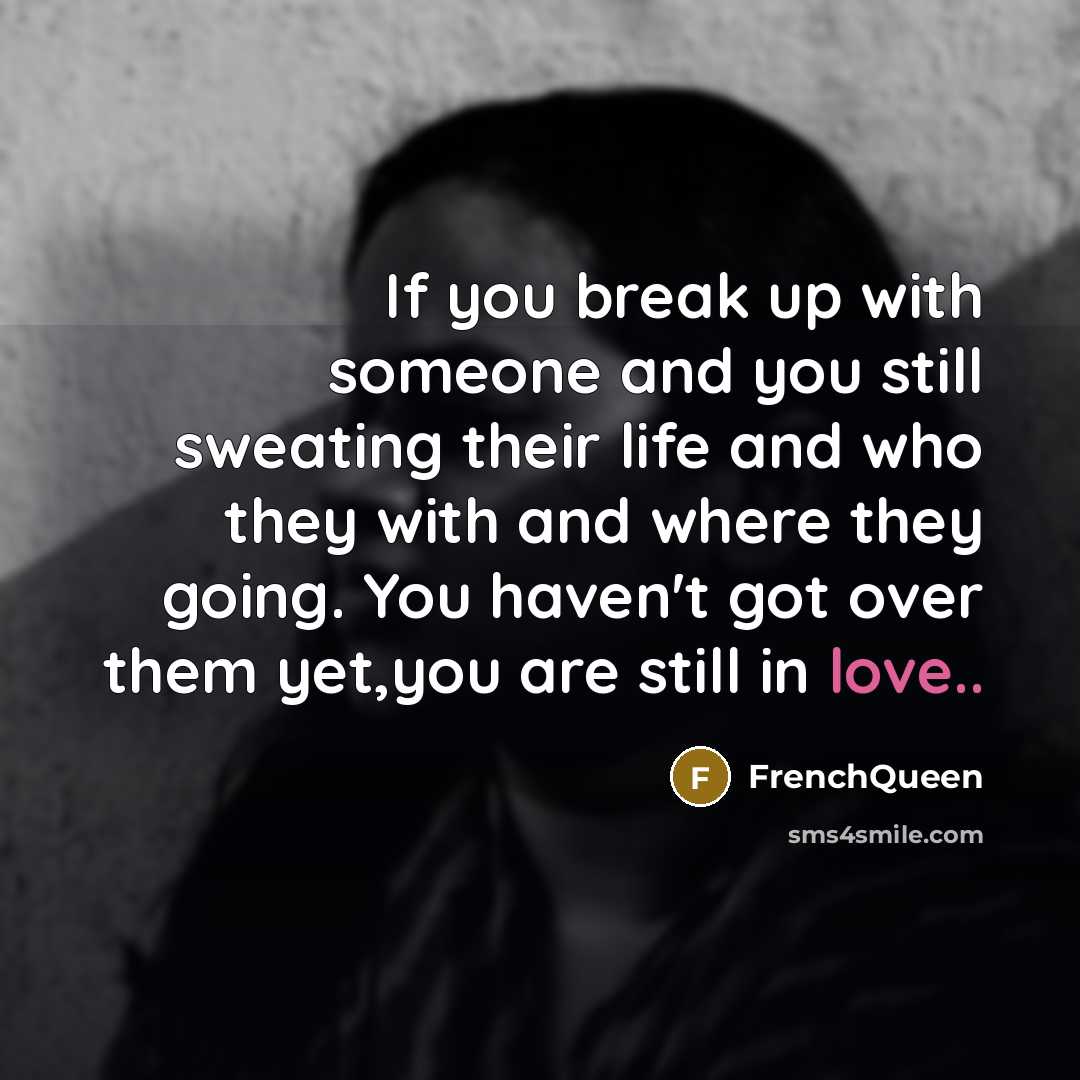 “If you break up with someone and you still sweating…” quote by Frenchqueen