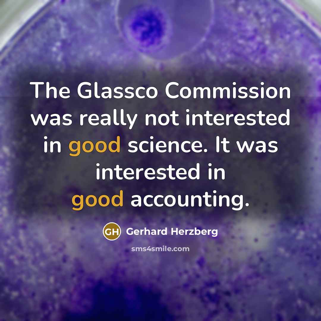 “The Glassco Commission was really not interested in good science.…” quote by Gerhard Herzberg