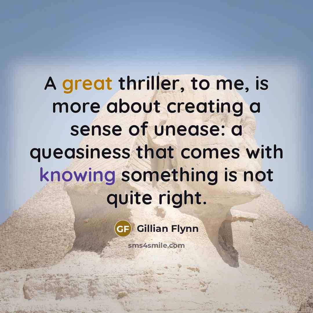 “A great thriller, to me, is more about creating a…” quote by Gillian Flynn