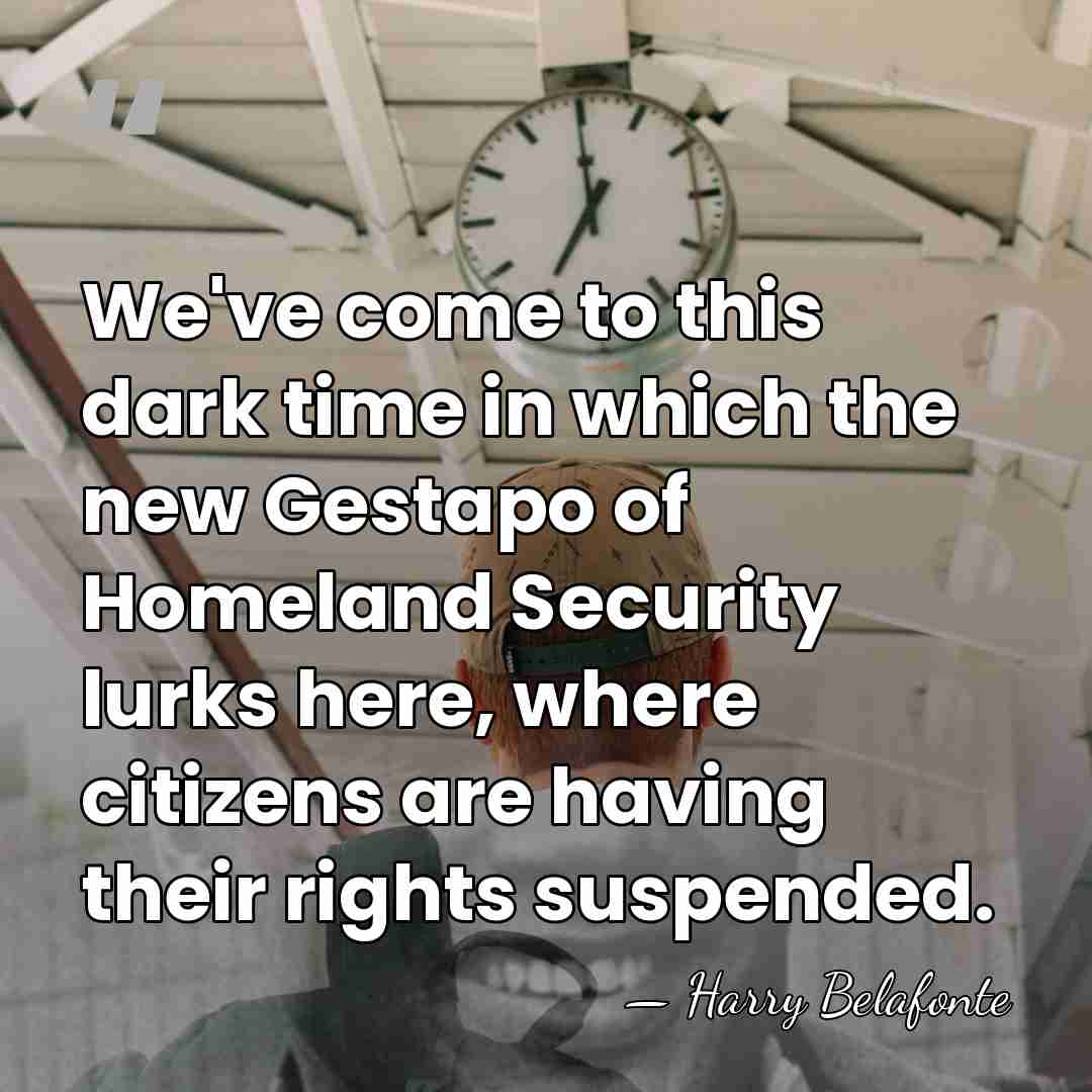 We've come to this dark time in which the new Gestapo of&hellip; - Harry Belafonte