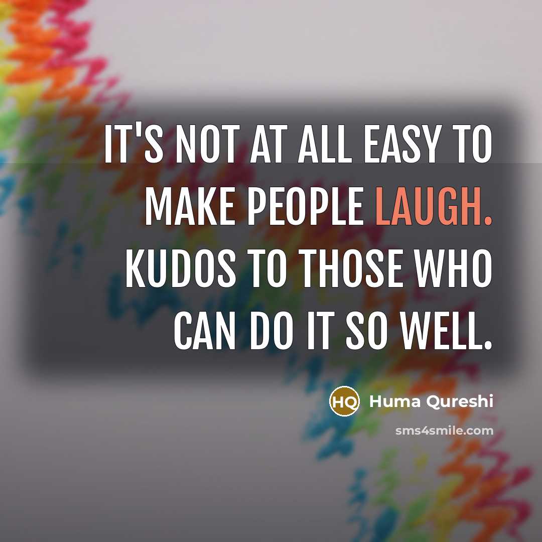 “It's not at all easy to make people laugh. Kudos…” quote by Huma Qureshi