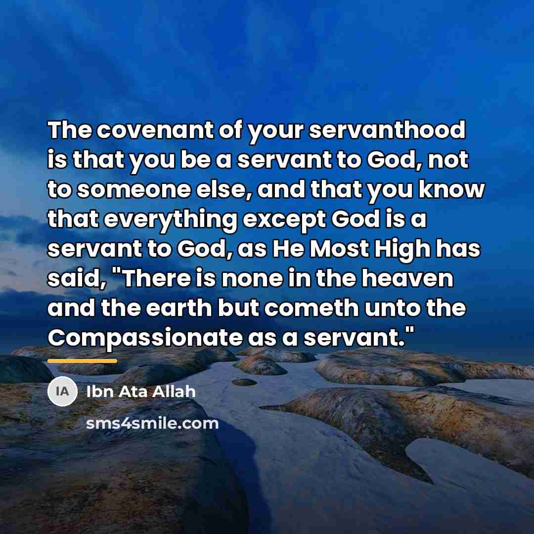 “The covenant of your servanthood is that you be a…” quote by Ibn Ata Allah
