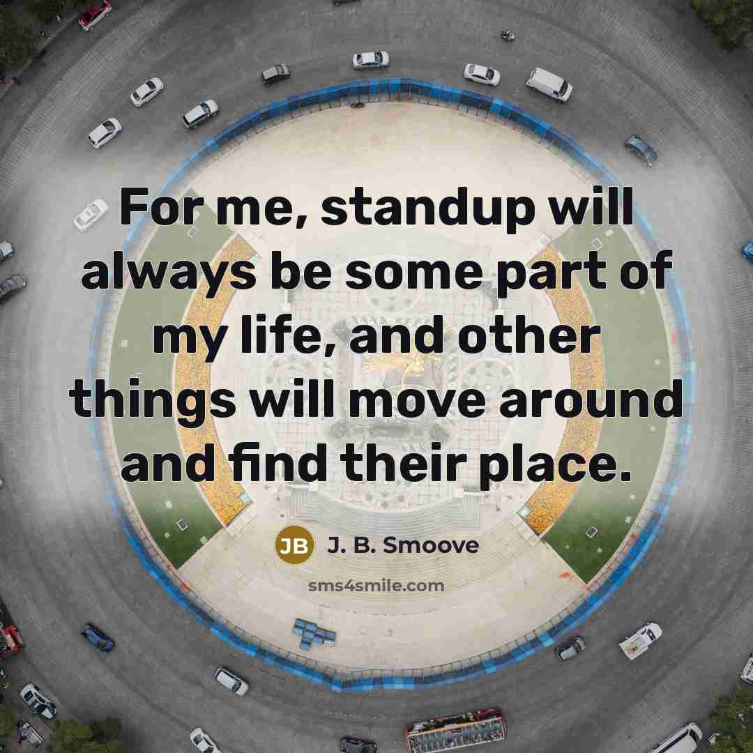 “For me, standup will always be some part of my…” quote by J. B. Smoove