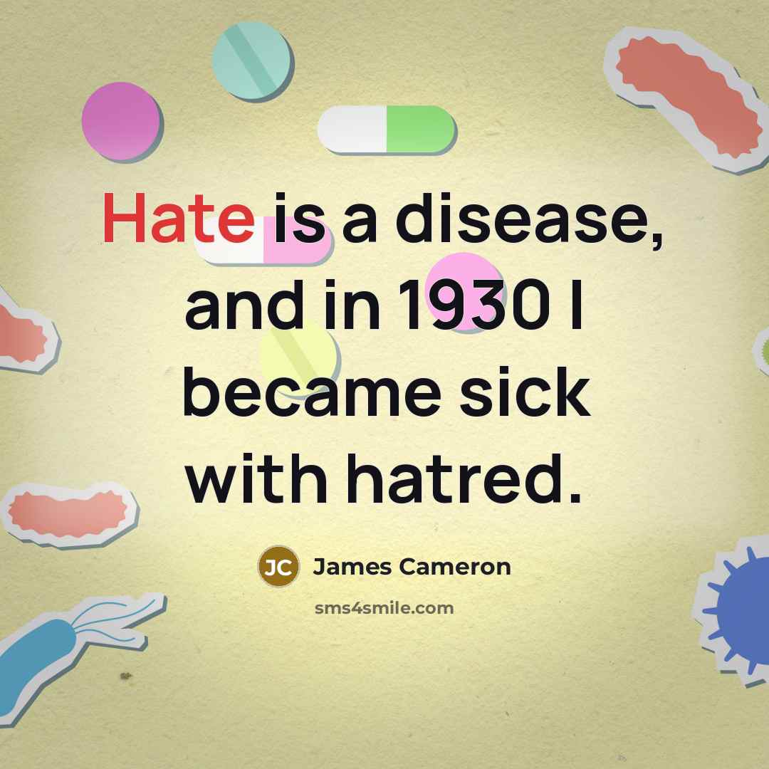 “Hate is a disease, and in 1930 I became sick…” quote by James Cameron
