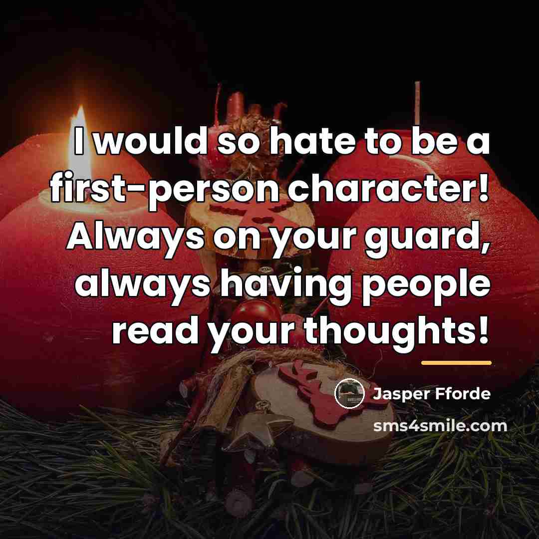 “I would so hate to be a first-person character! Always…” quote by Jasper Fforde