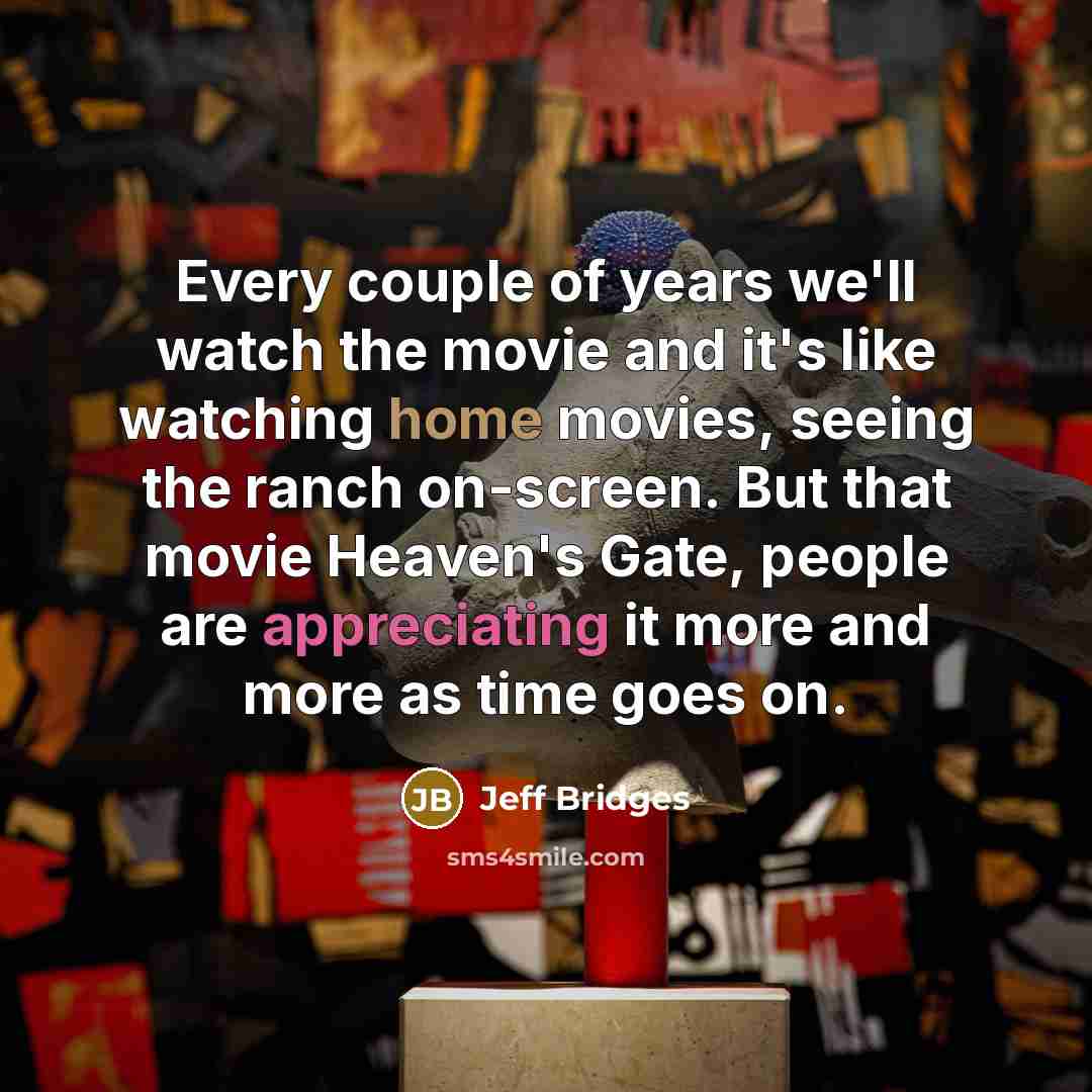 “Every couple of years we'll watch the movie and it's…” quote by Jeff Bridges