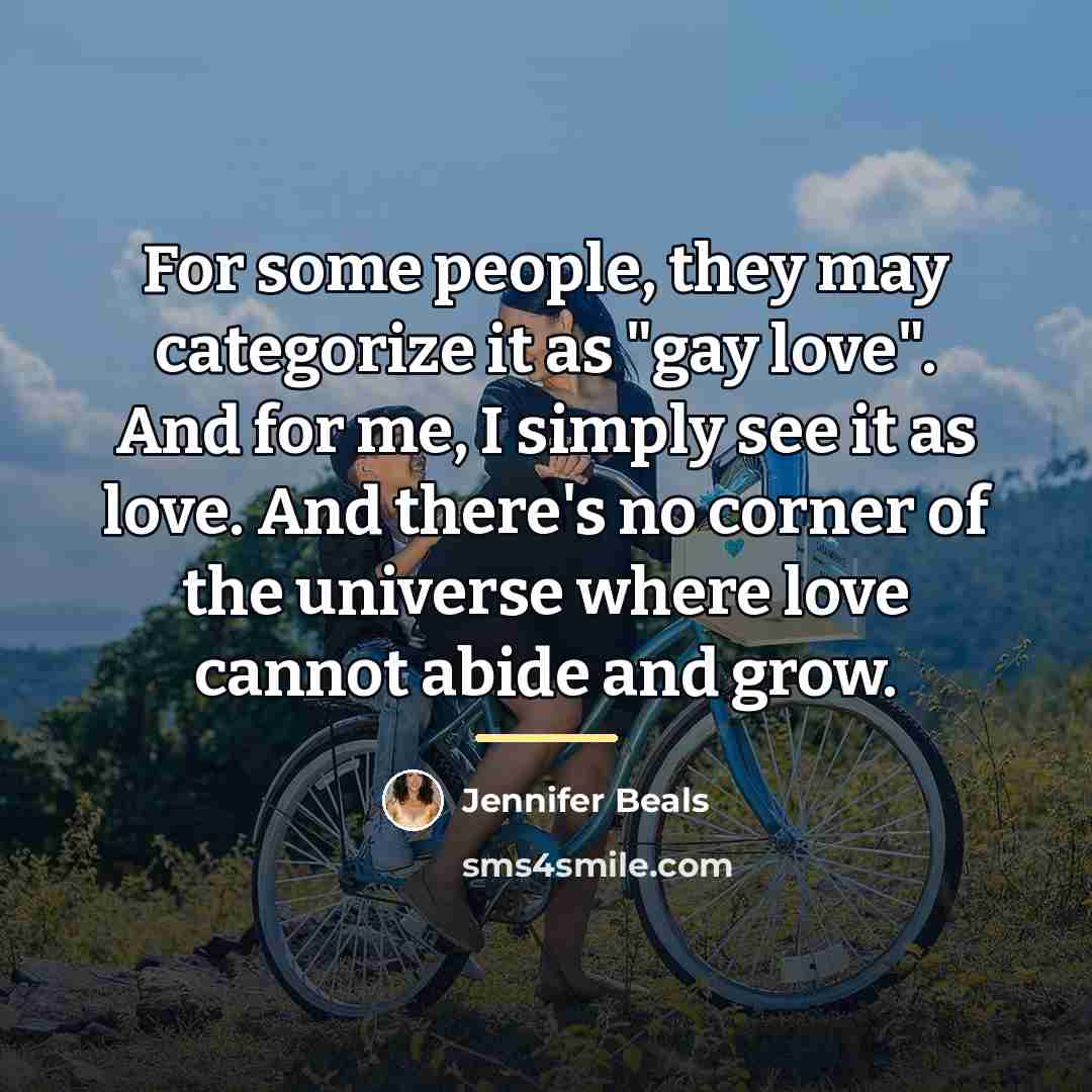 “For some people, they may categorize it as "gay love".…” quote by Jennifer Beals
