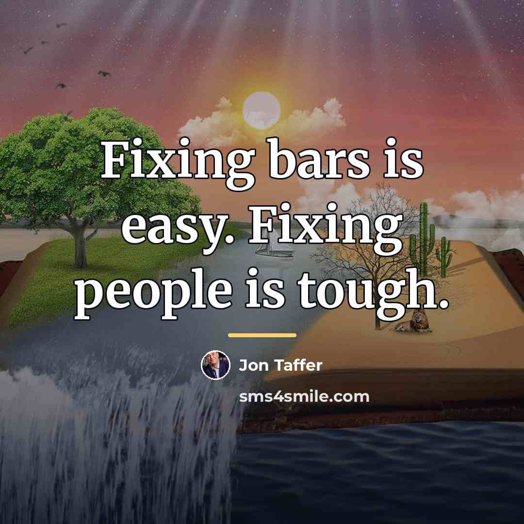 “Fixing bars is easy. Fixing people is tough.…” quote by Jon Taffer