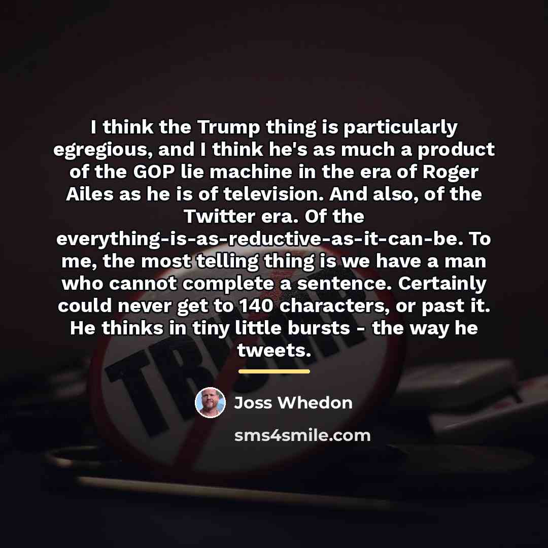 “I think the Trump thing is particularly egregious, and I…” quote by Joss Whedon