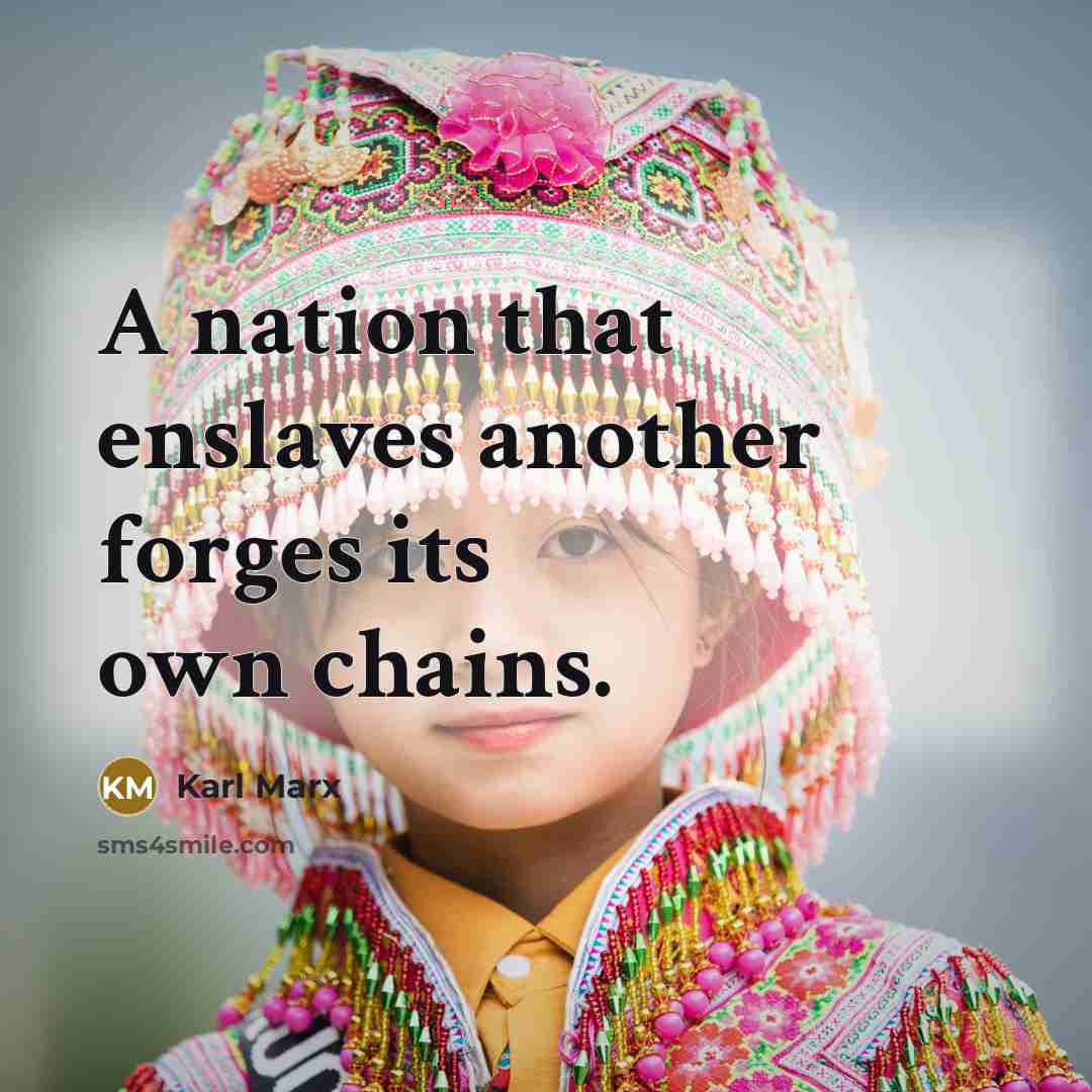 “A nation that enslaves another forges its own chains.…” quote by Karl Marx