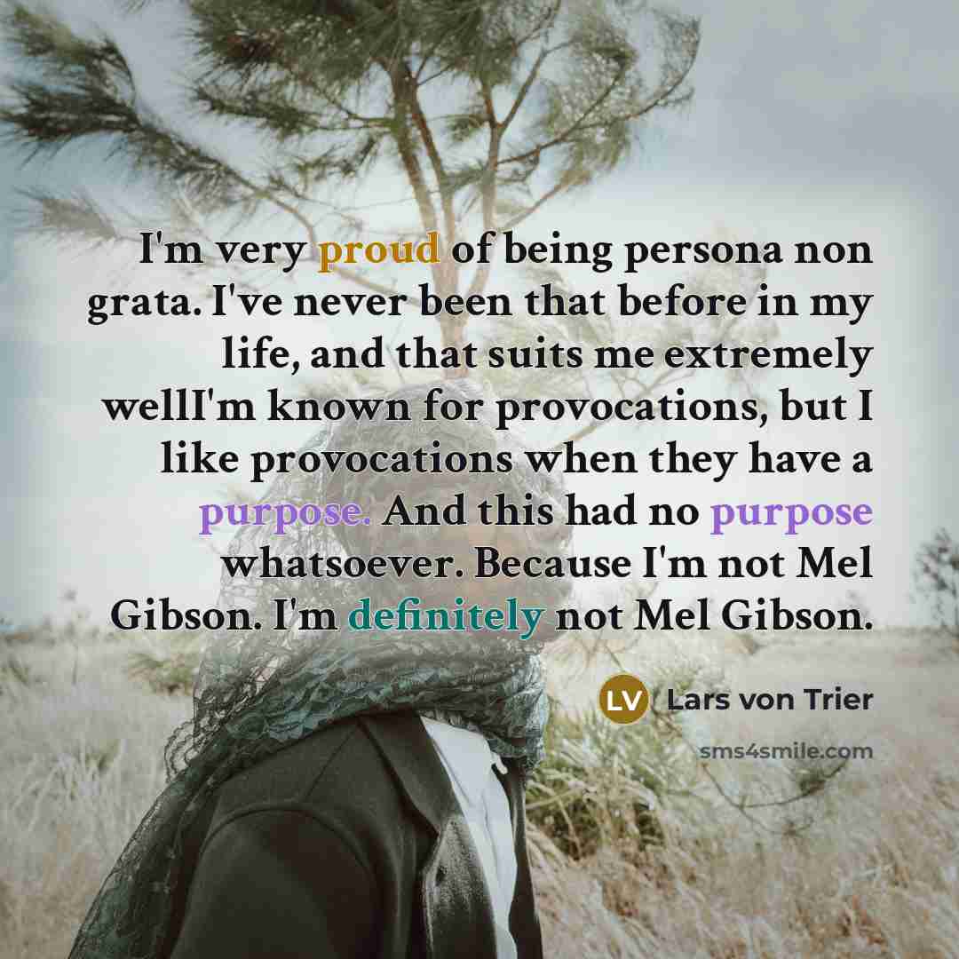 “I'm very proud of being persona non grata. I've never…” quote by Lars von Trier