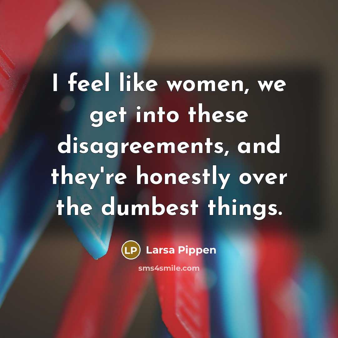 “I feel like women, we get into these disagreements, and…” quote by Larsa Pippen