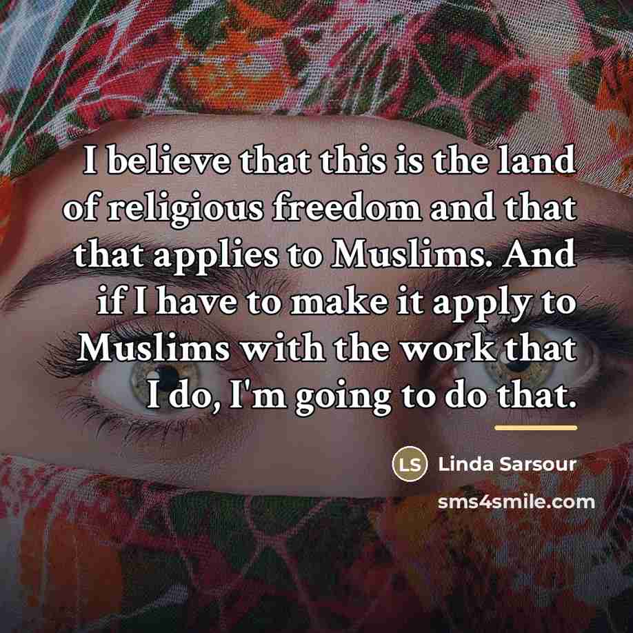 “I believe that this is the land of religious freedom…” quote by Linda Sarsour