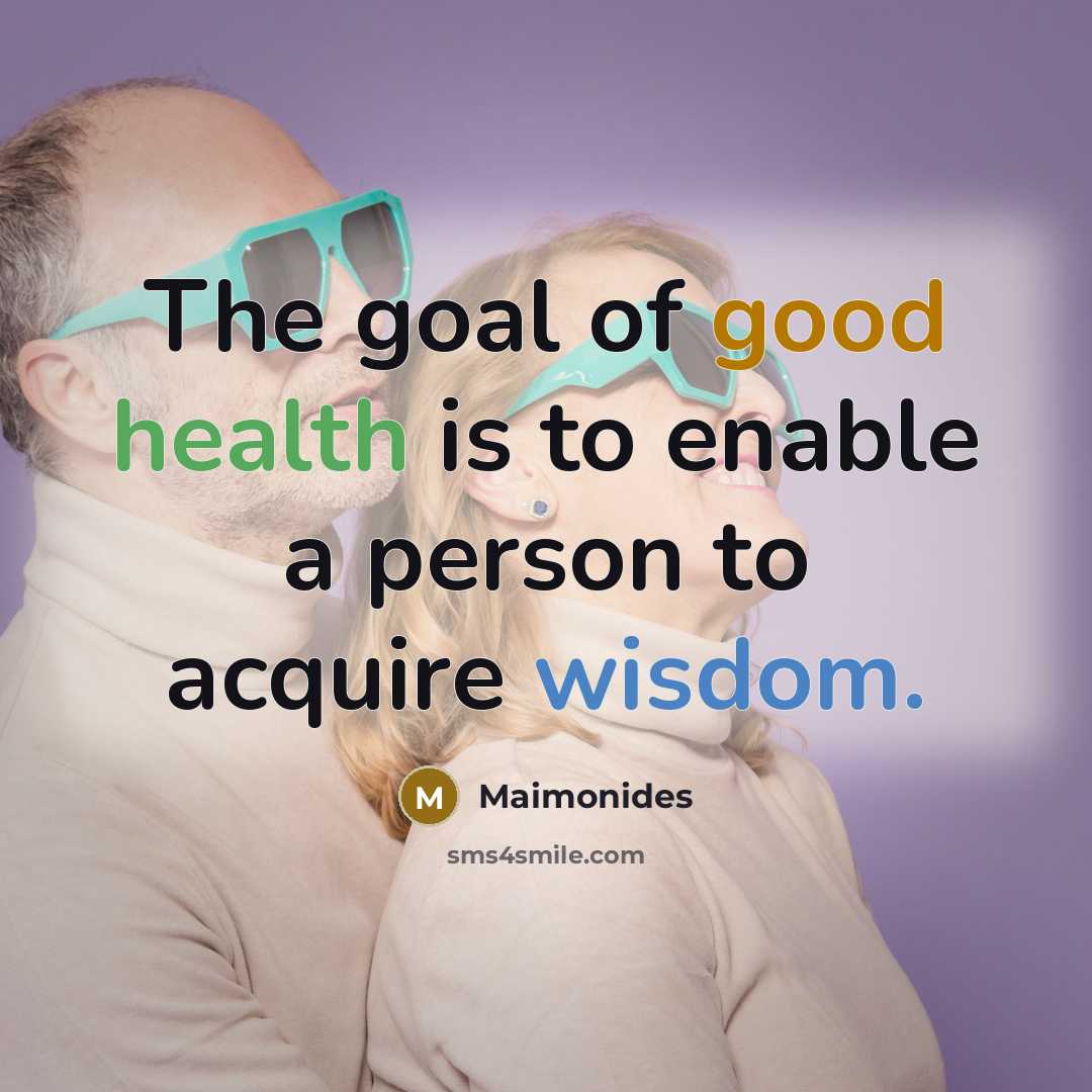 “The goal of good health is to enable a person…” quote by Maimonides