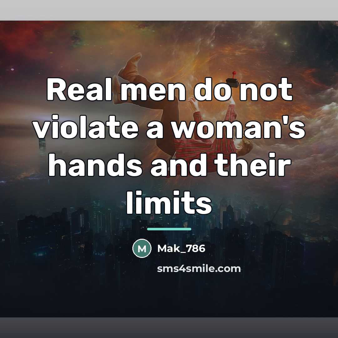 “Real men do not violate a woman's hands and their…” quote by Mak_786