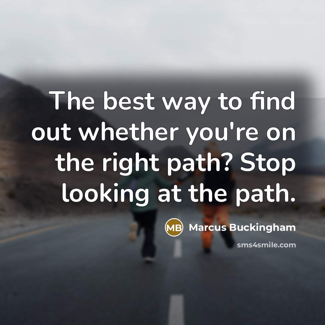 “The best way to find out whether you're on the…” quote by Marcus Buckingham