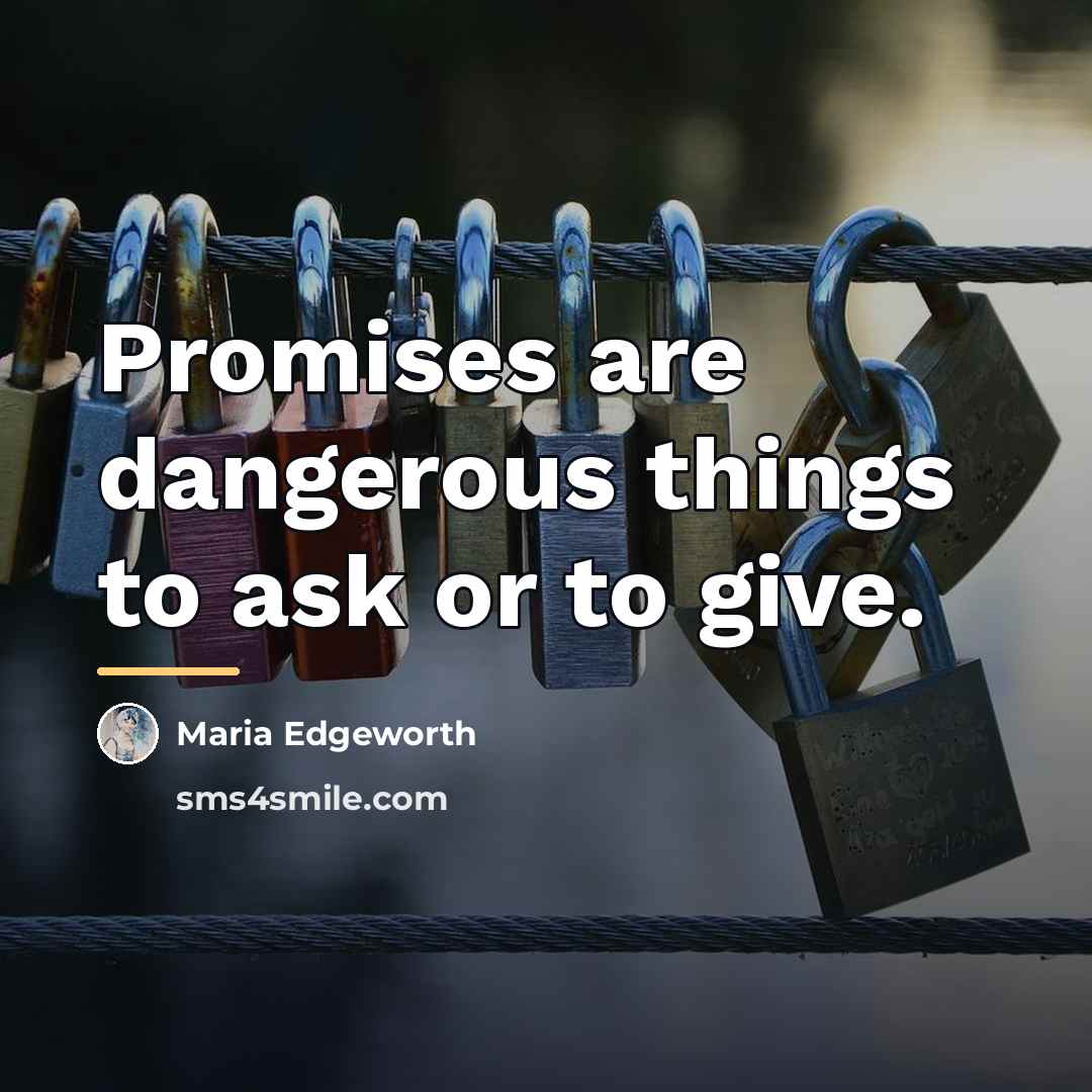 “Promises are dangerous things to ask or to give.…” quote by Maria Edgeworth
