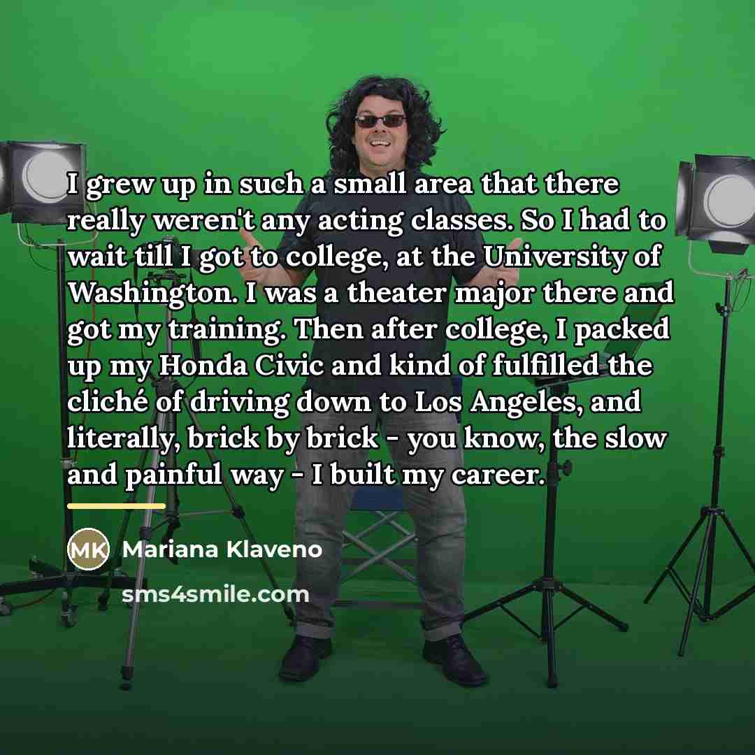 “I grew up in such a small area that there…” quote by Mariana Klaveno