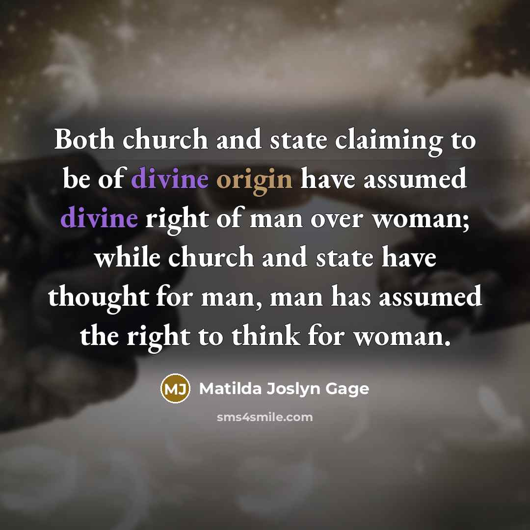 “Both church and state claiming to be of divine origin…” quote by Matilda Joslyn Gage