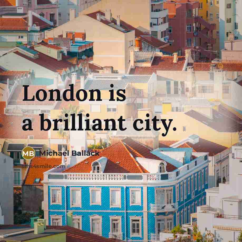 “London is a brilliant city.…” quote by Michael Ballack