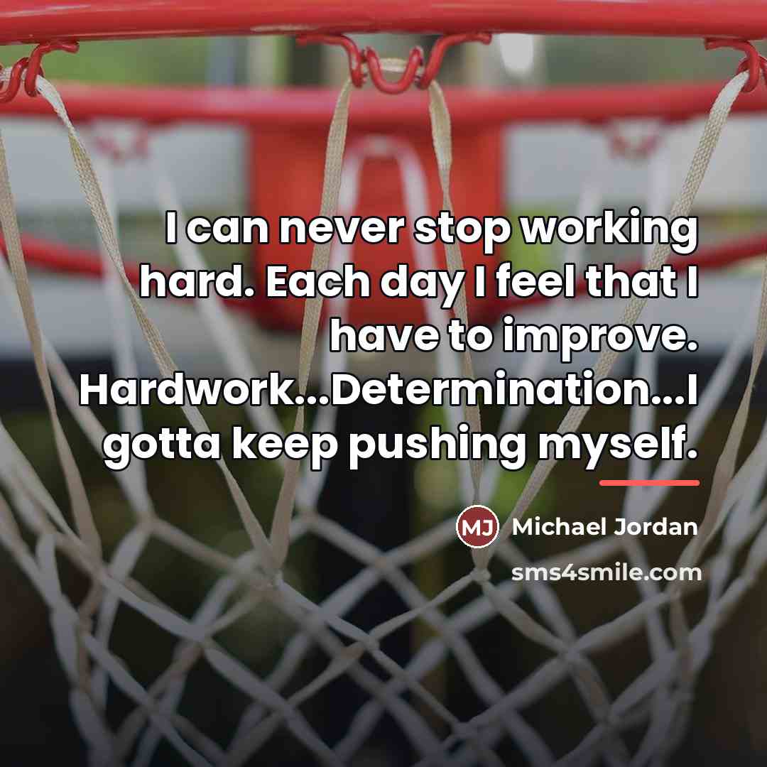 “I can never stop working hard. Each day I feel…” quote by Michael Jordan