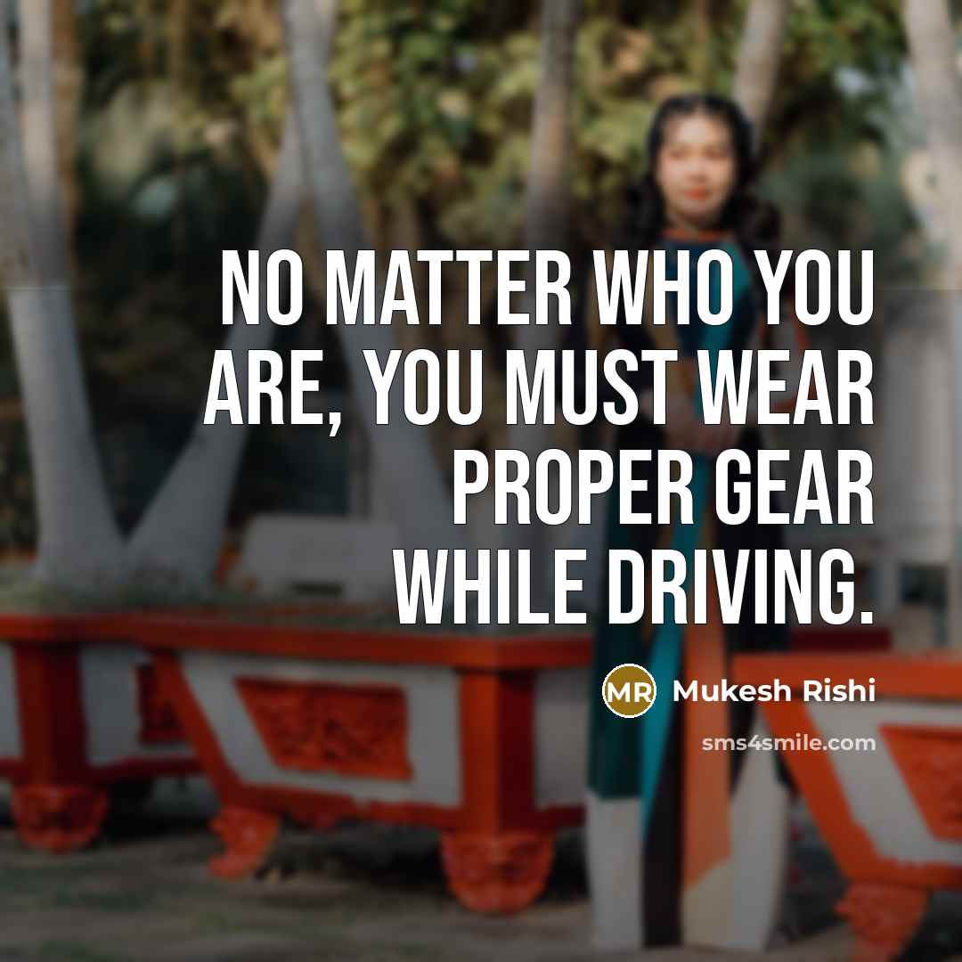 “No matter who you are, you must wear proper gear…” quote by Mukesh Rishi