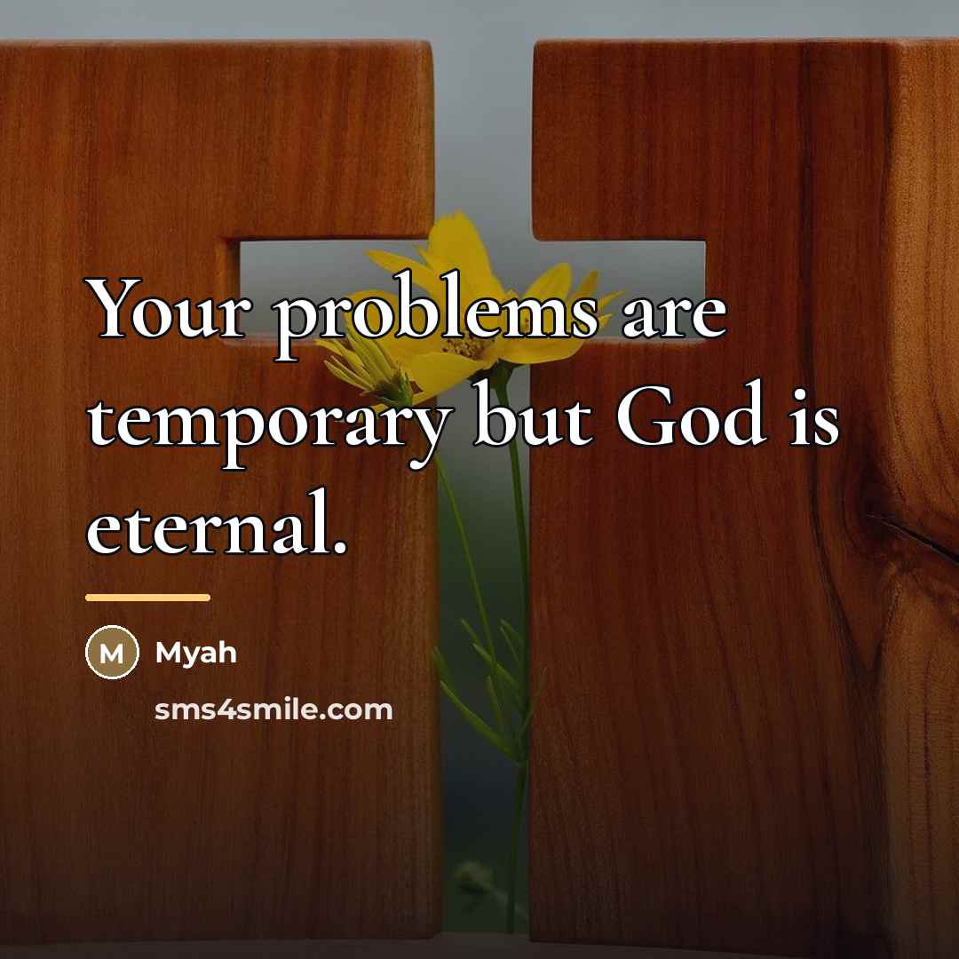 “Your problems are temporary but God is eternal.…” quote by Myah