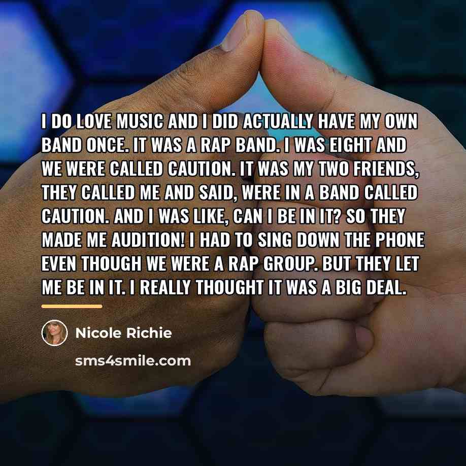 “I do love music and I did actually have my…” quote by Nicole Richie
