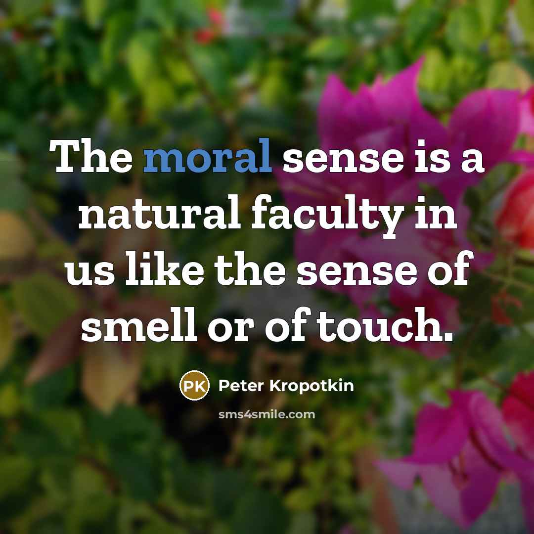 “The moral sense is a natural faculty in us like…” quote by Peter Kropotkin