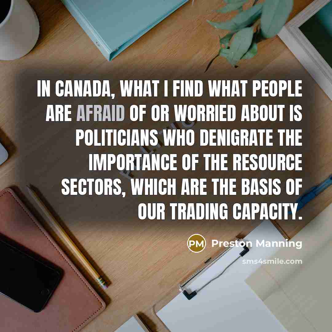 “In Canada, what I find what people are afraid of…” quote by Preston Manning