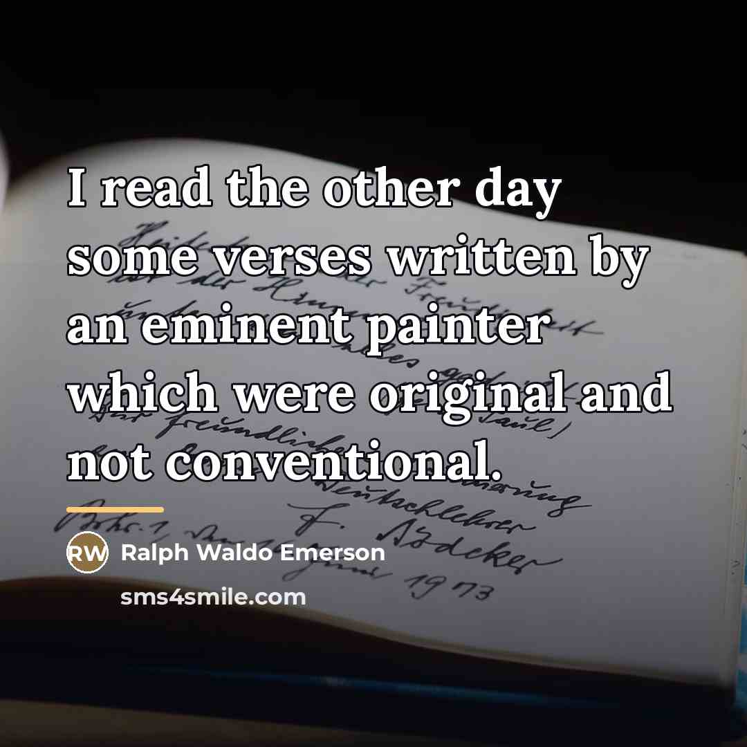 “I read the other day some verses written by an…” quote by Ralph Waldo Emerson