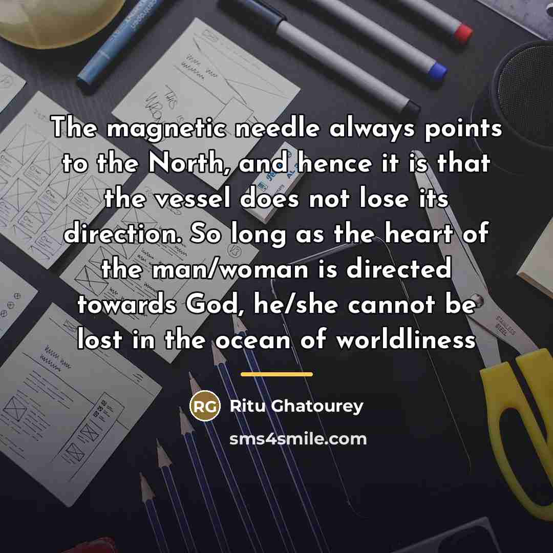 “The magnetic needle always points to the North, and hence…” quote by Ritu Ghatourey