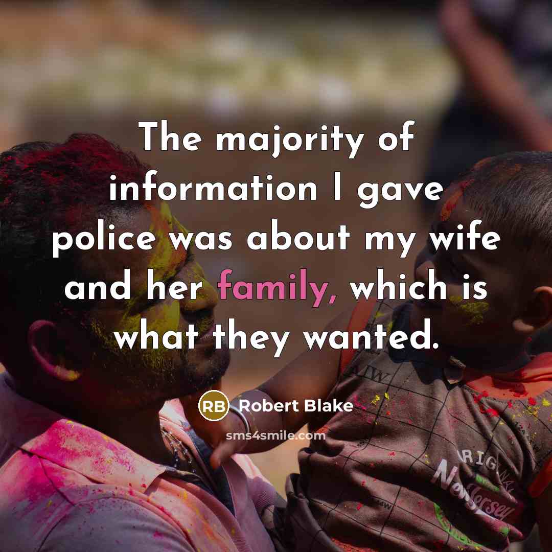 “The majority of information I gave police was about my…” quote by Robert Blake