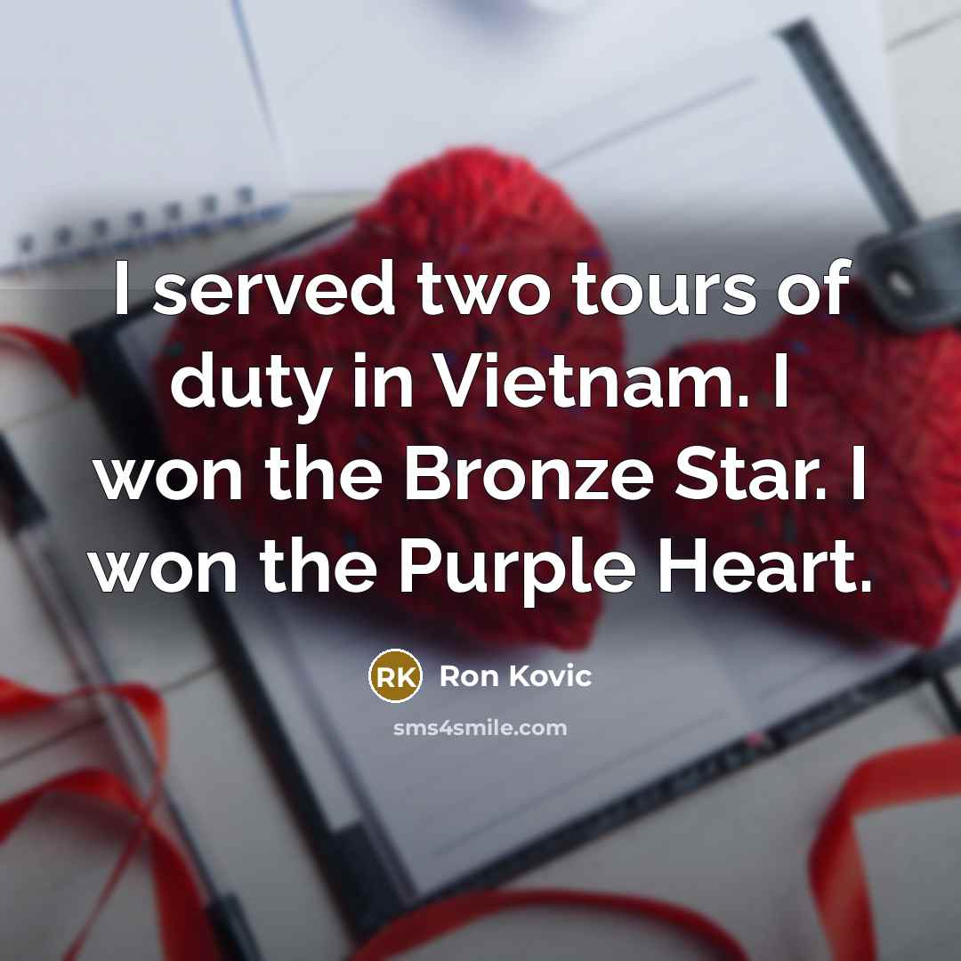 “I served two tours of duty in Vietnam. I won…” quote by Ron Kovic