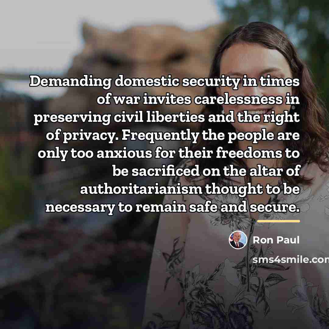 “Demanding domestic security in times of war invites carelessness in…” quote by Ron Paul