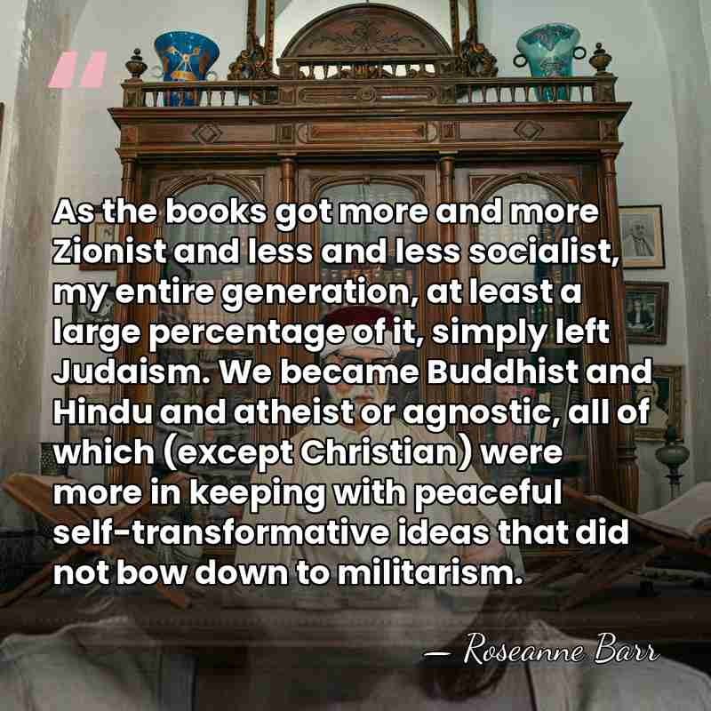 As the books got more and more Zionist and less and less&hellip; - Roseanne Barr