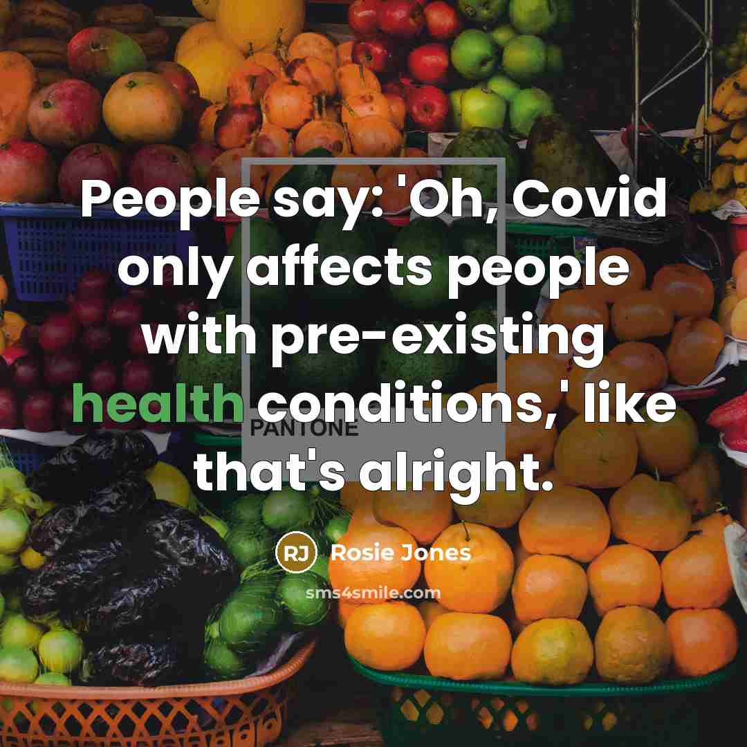 “People say: 'Oh, Covid only affects people with pre-existing health…” quote by Rosie Jones