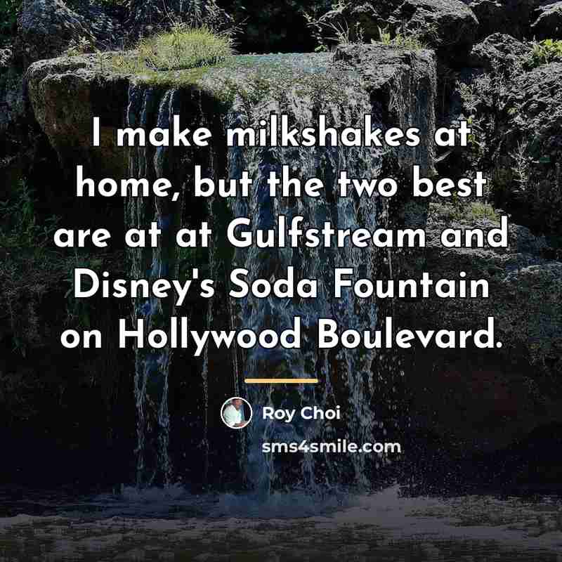 “I make milkshakes at home, but the two best are…” quote by Roy Choi