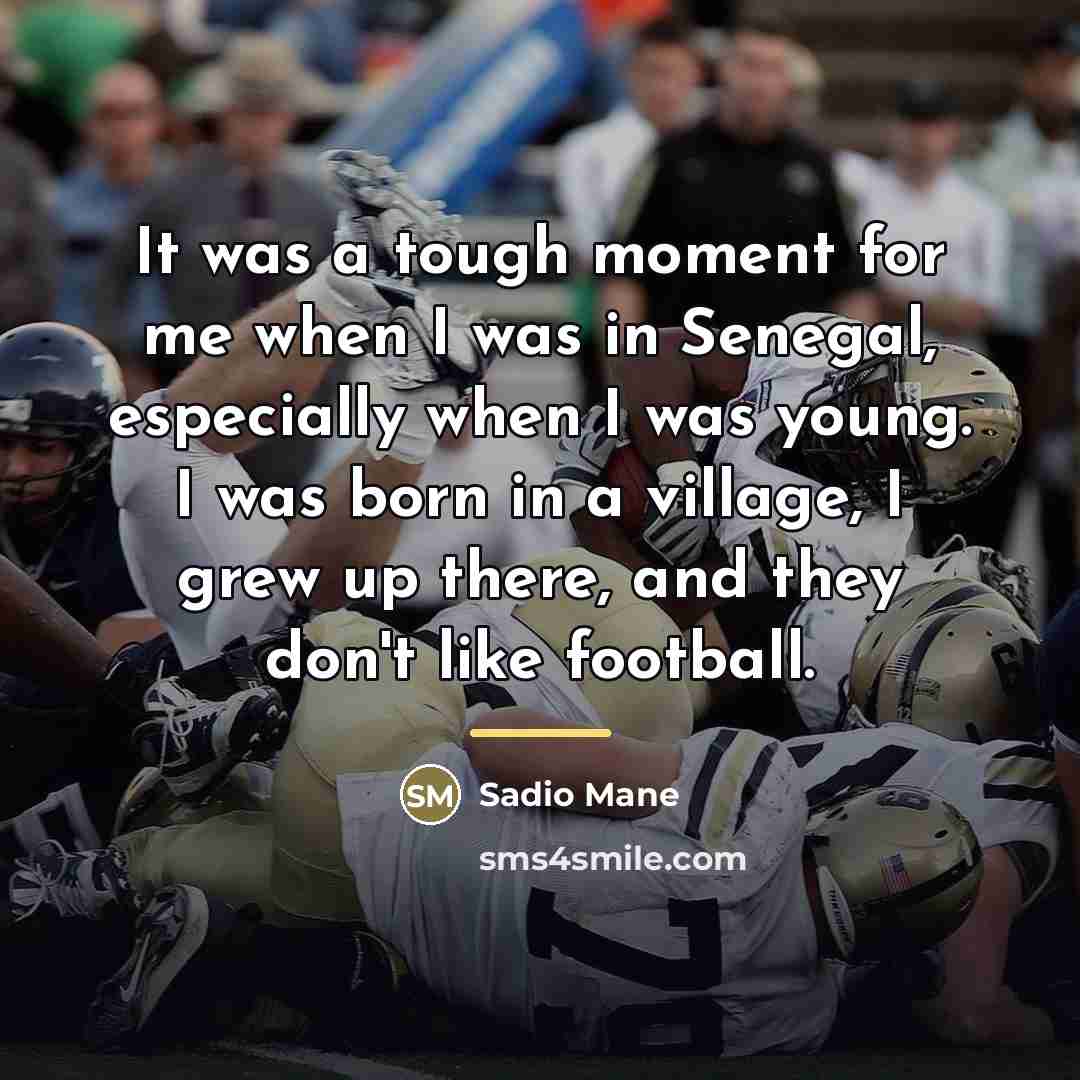 “It was a tough moment for me when I was…” quote by Sadio Mane