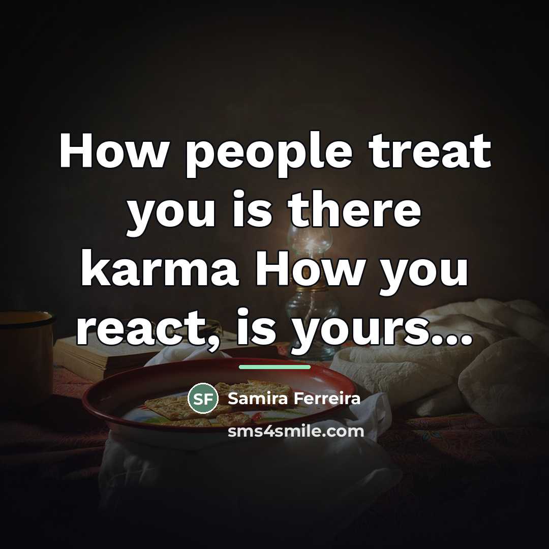 “How people treat you is there karma How you react,…” quote by Samira Ferreira