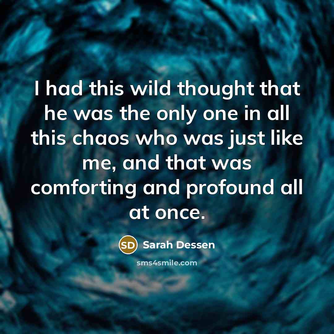 “I had this wild thought that he was the only…” quote by Sarah Dessen