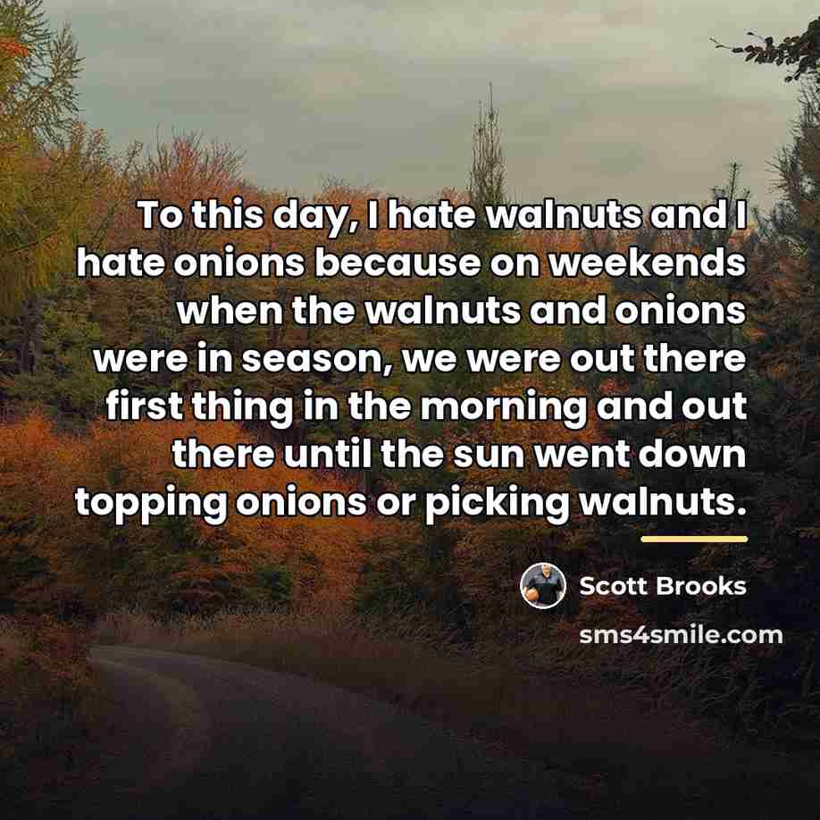 “To this day, I hate walnuts and I hate onions…” quote by Scott Brooks