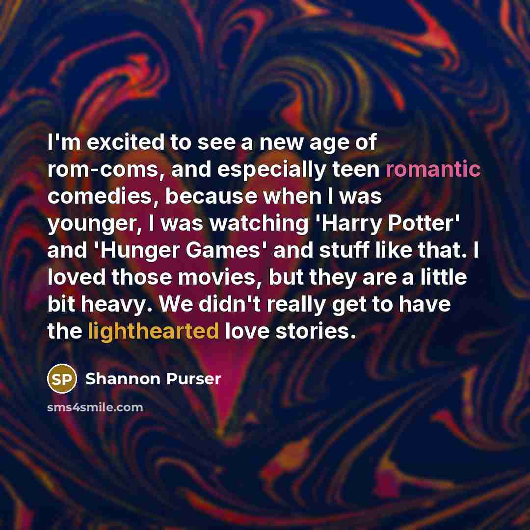 “I'm excited to see a new age of rom-coms, and…” quote by Shannon Purser